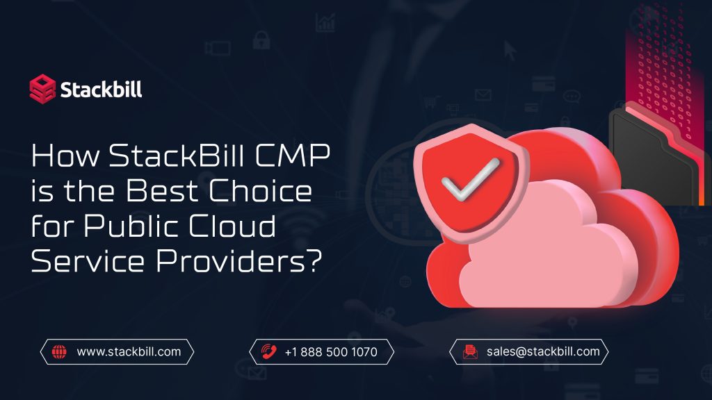 How StackBill CMP is the Best Choice for Public Cloud Service Providers