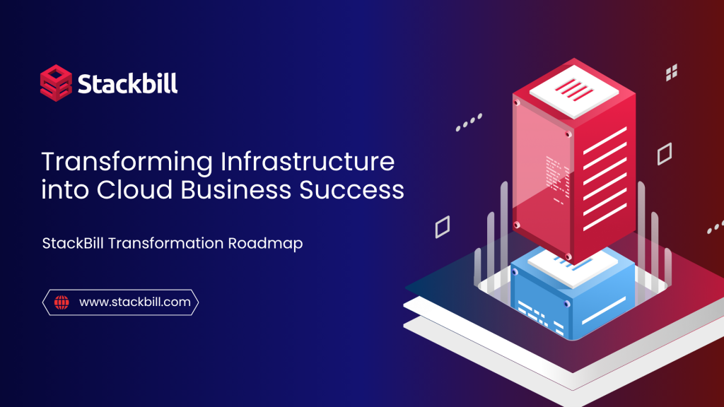 StackBill Transformation Roadmap illustration showing the transition from infrastructure to cloud business success, representing how data centers can build profitable public cloud services.